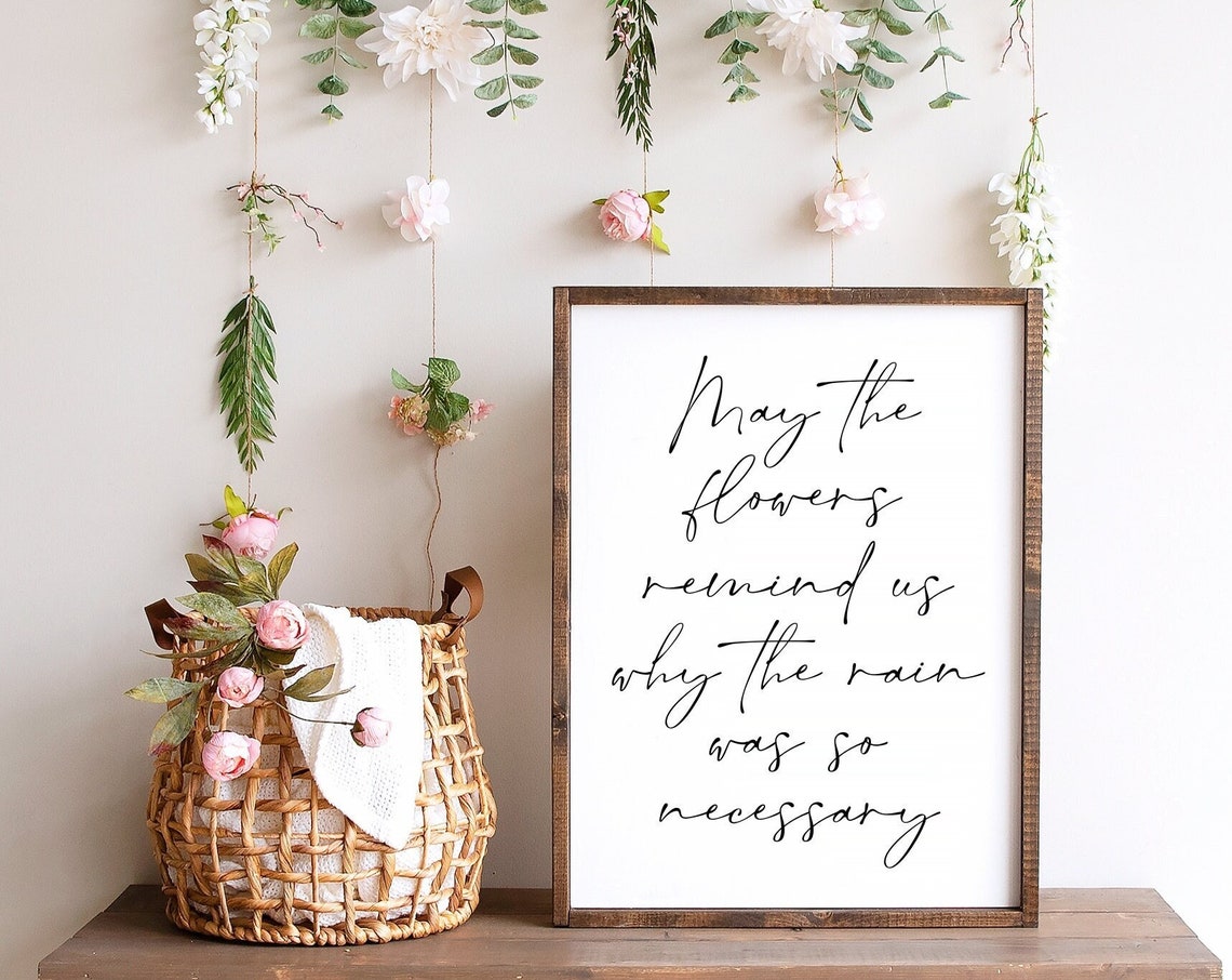 May The Flowers Remind Us Why The Rain Was So Necessary Poster - Image 3