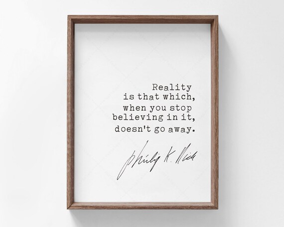 Philip K Dick Quote, Book Lovers Gift Reality