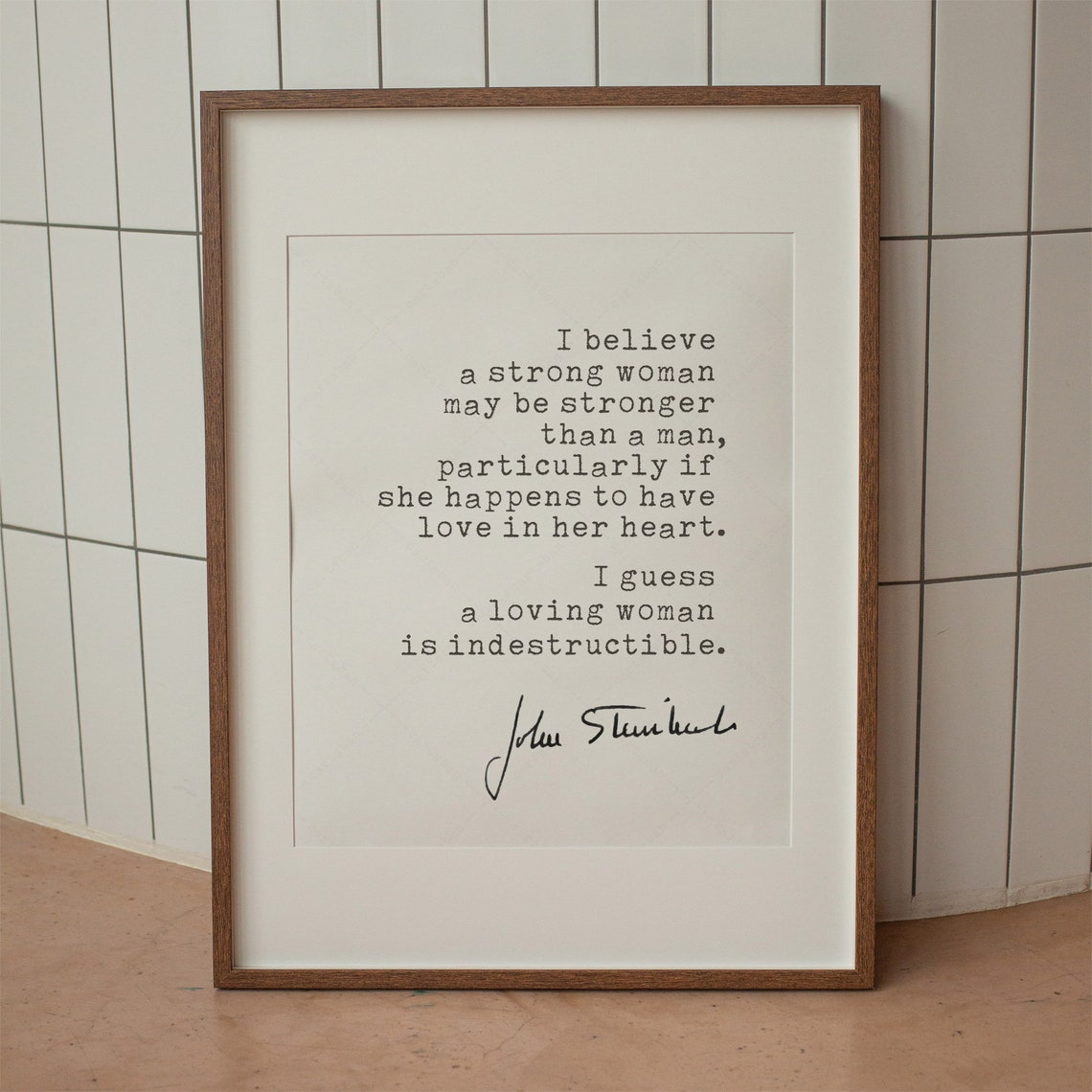 John Steinbeck I Believe A Strong Woman Is Indestructible Quote Poster - Image 2