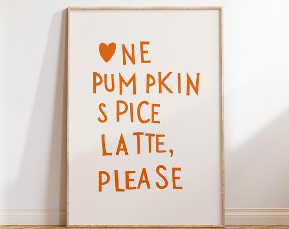 One Pumpkin Spice Latte Please Warm Orange Heart Typography Print