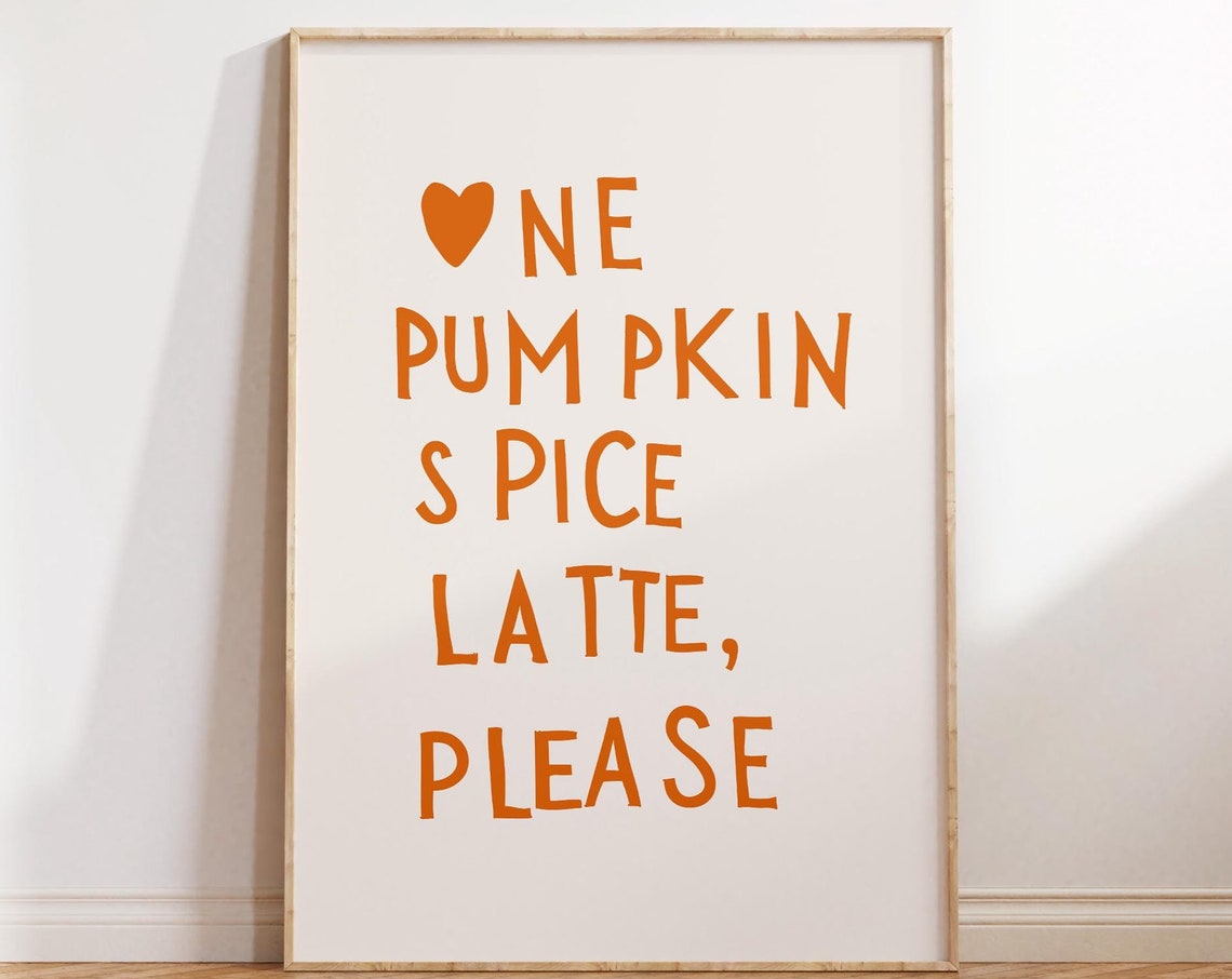One Pumpkin Spice Latte Please Warm Orange Heart Typography Print