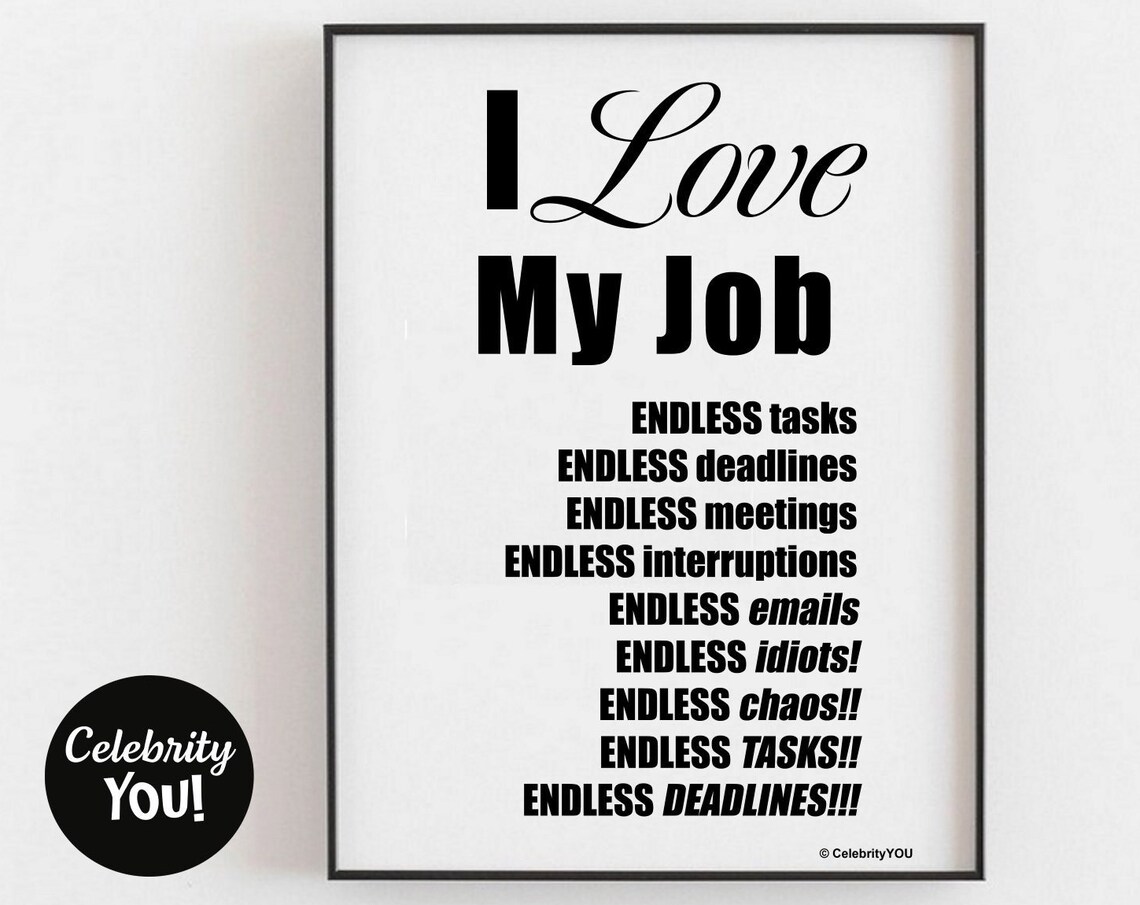 I Love My Job Endless Deadlines Sarcastic Office Humor Poster