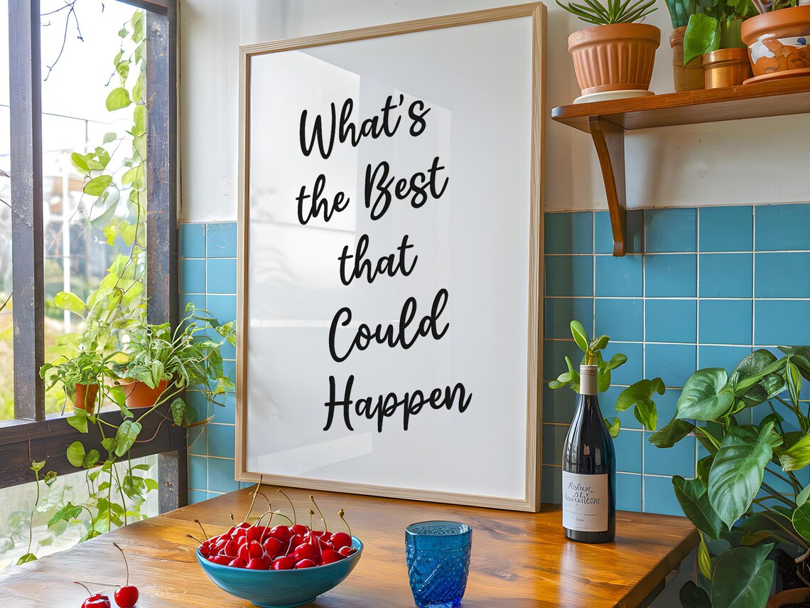 Whats The Best That Could Happen Art Print