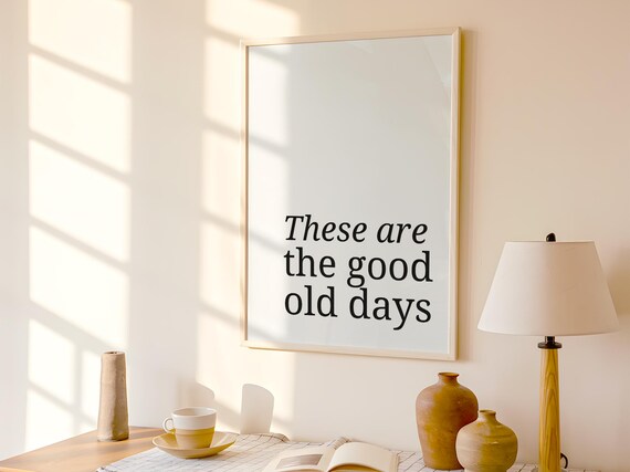 Good Old Days Motivational Quote Art