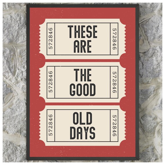 These Are The Good Old Days Retro Tickets Poster