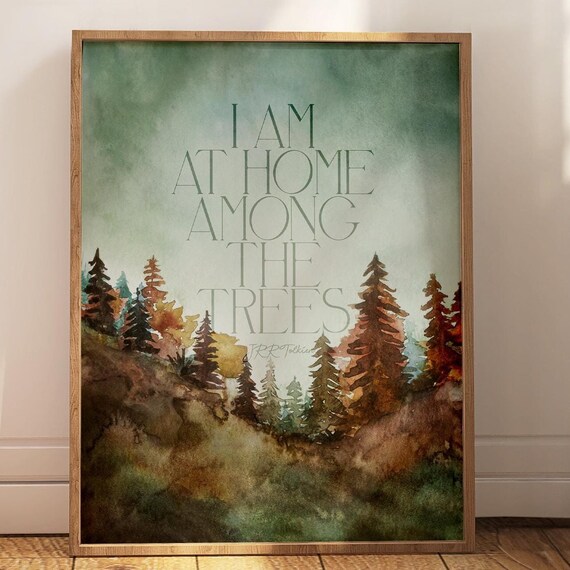 Jrr Tolkien Quote Wall Art I Am At Home Among The Trees Print Gift For Nature Lover Pine Forest Watercolor