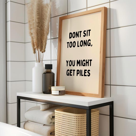 Dont Sit Too Long You Might Get Piles Print Quirky Bathroom Wall Art Humorous Toilet Poster Witty Sign Beige Black