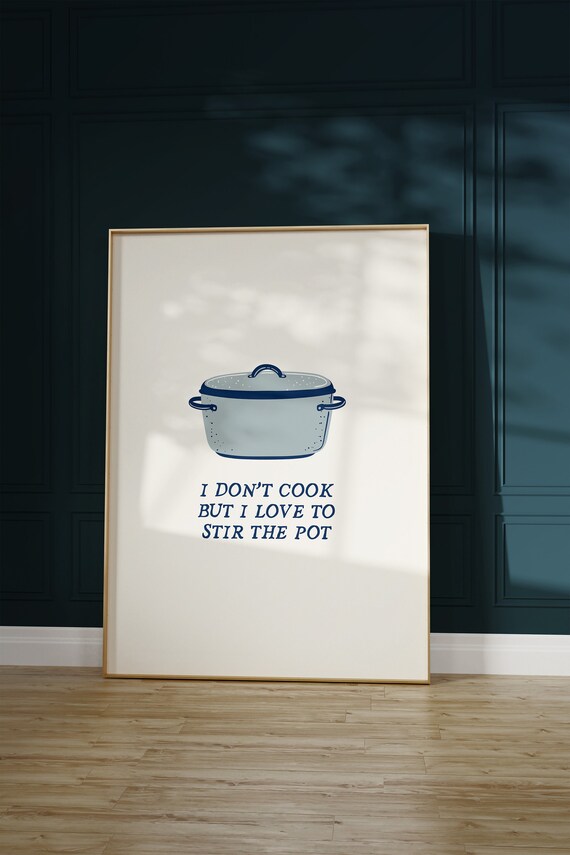 Funny Kitchen Poster Cute Cooking Wall Art Trendy Kitchen Quote Print Blue Cooking Pot Print Quirky Kitchen Decor 1 Print