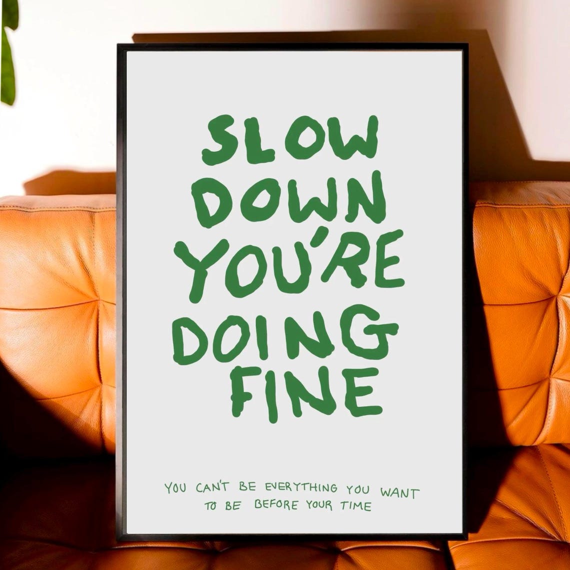 Slow Down You're Doing Fine Green Hand Lettered Quote Poster