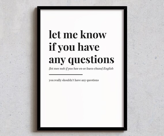 Let Me Know If You Have Any Questions Funny Office Humor Poster