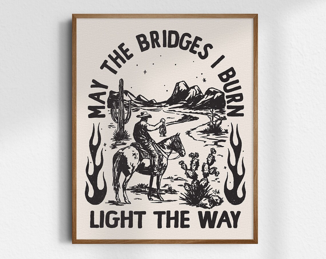 May The Bridges I Burn Light The Way Cowboy Desert Western Poster