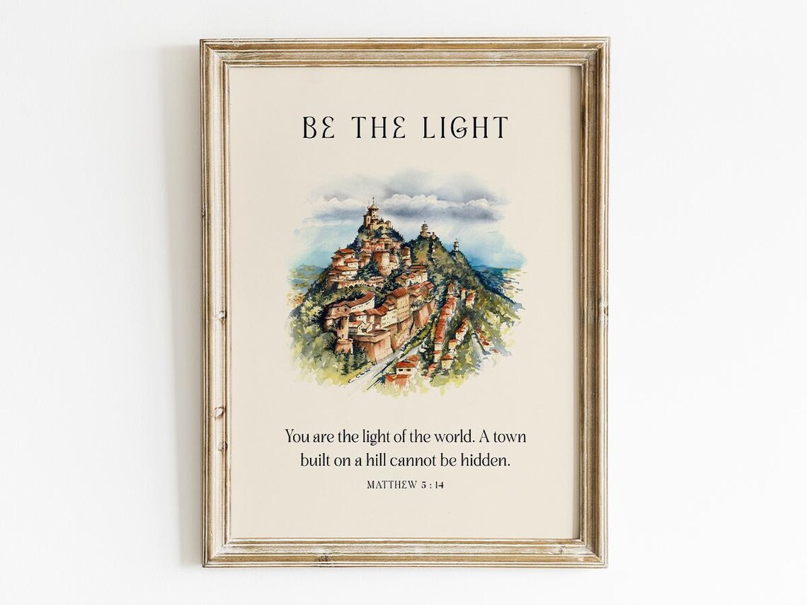 Be The Light You Are The Light Of The World Matthew 5:14 Poster
