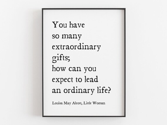 You Have So Many Extraordinary Gifts Louisa May Alcott Quote Poster