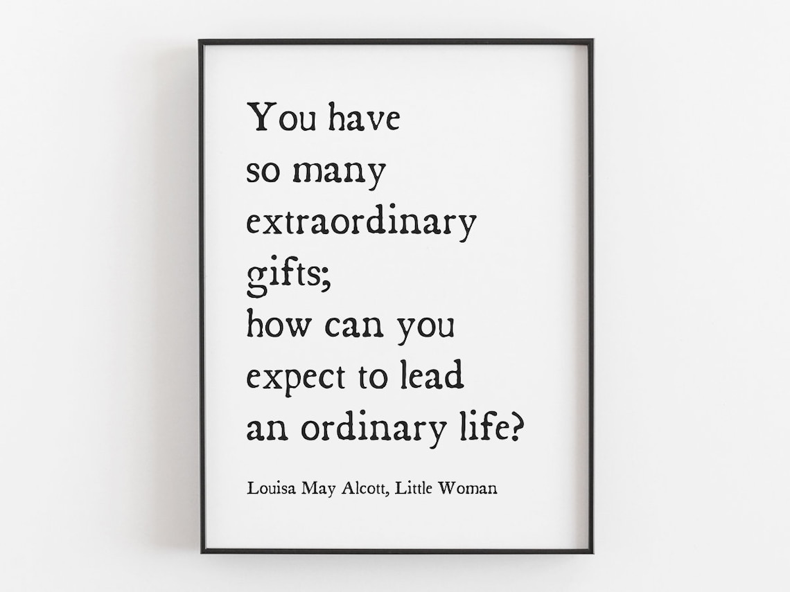 You Have So Many Extraordinary Gifts Louisa May Alcott Quote Poster