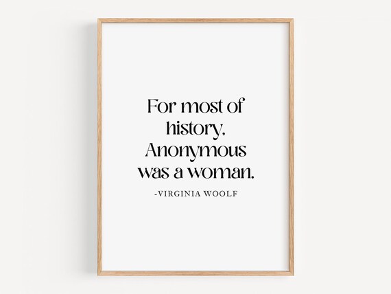Virginia Woolf For Most Of History Anonymous Woman Quote Poster