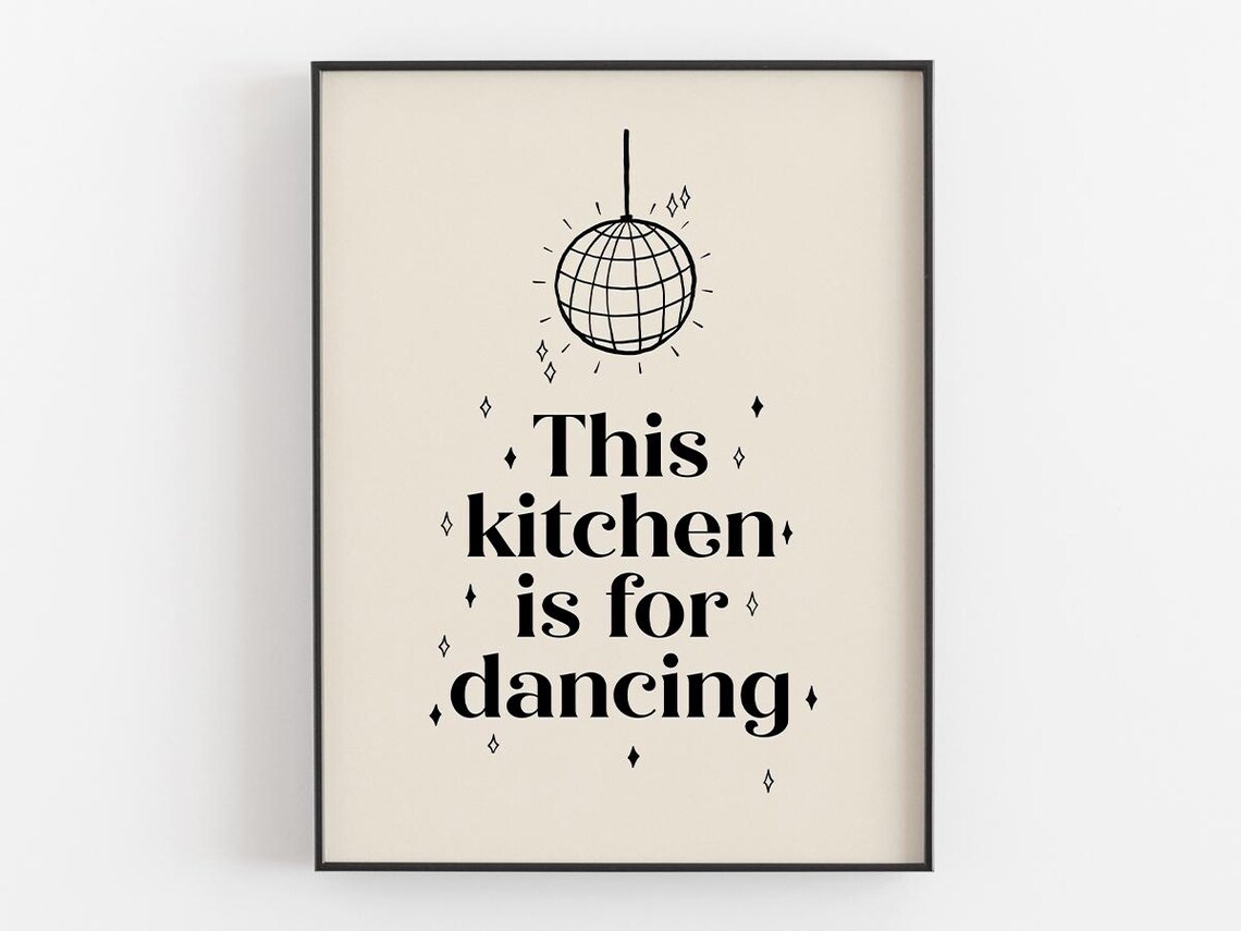 This Kitchen Is For Dancing Quote, Housewarming Decor