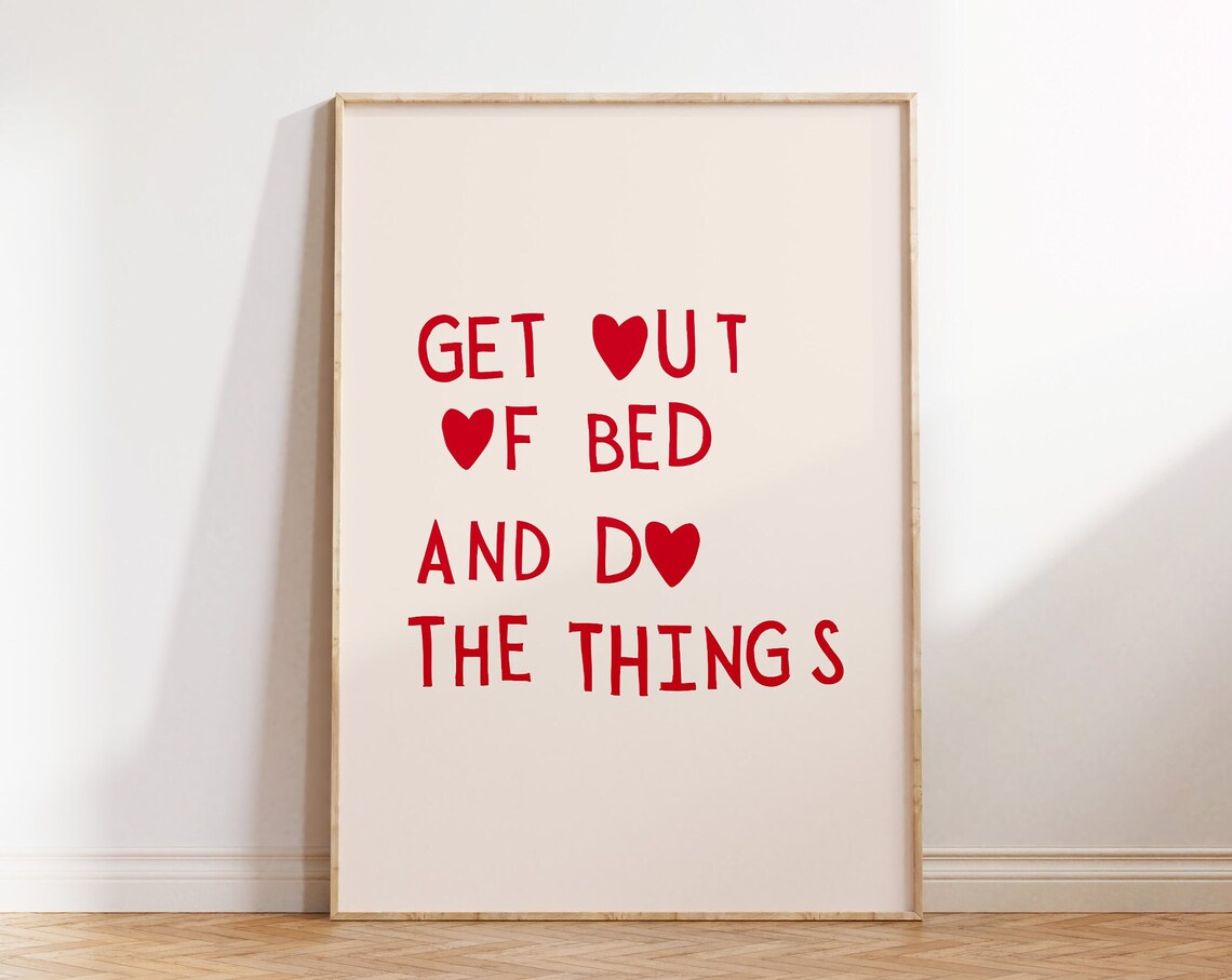 Get Out Of Bed And Do The Things Heart Typography Quote Print