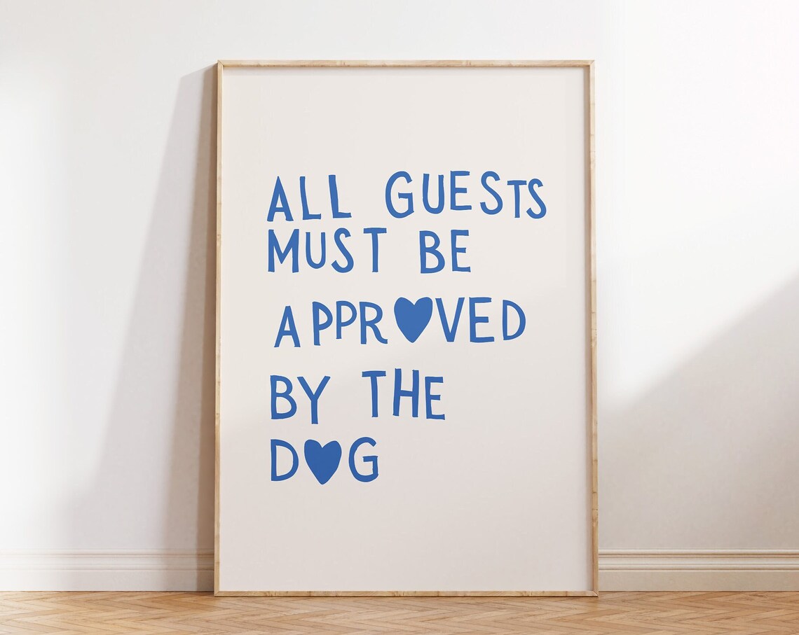 All Guests Must Be Approved By The Dog Funny Blue Quote Poster