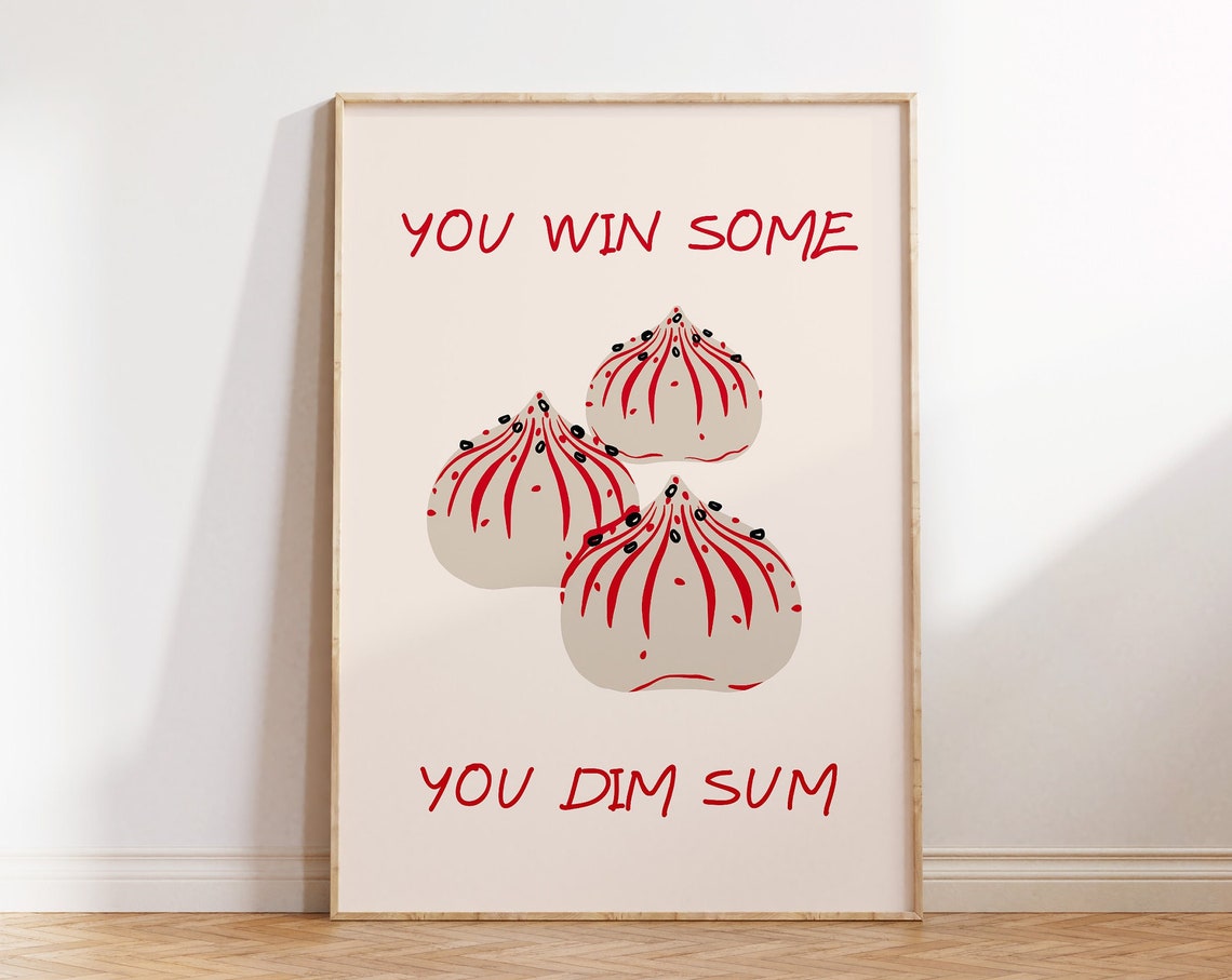 You Win Some You Dim Sum Punny Dumpling Kitchen Food Art Poster