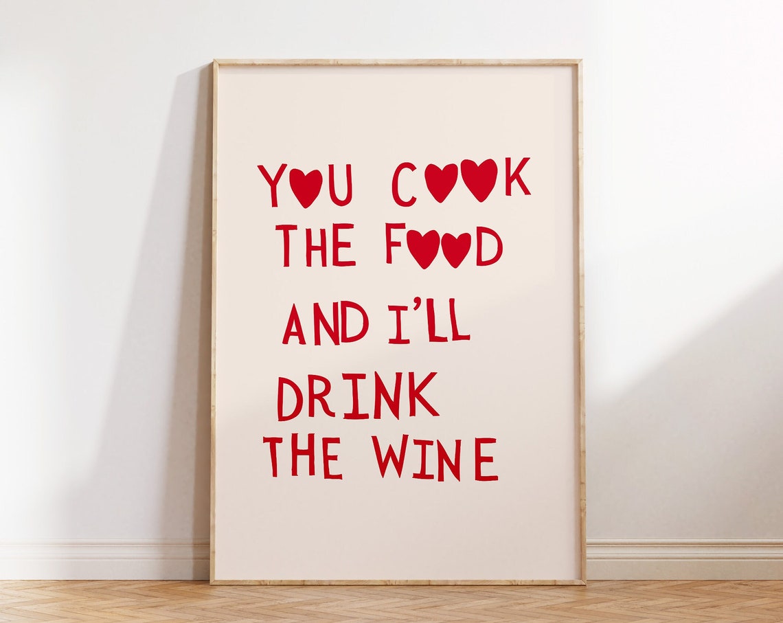 You Cook The Food Ill Drink The Wine Red Heart Kitchen Quote Poster - Image 2