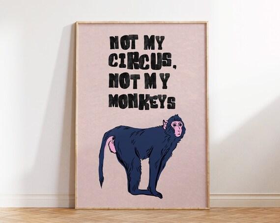 Not My Circus Not My Monkeys Poster Funny Monkey Quote Decor Art