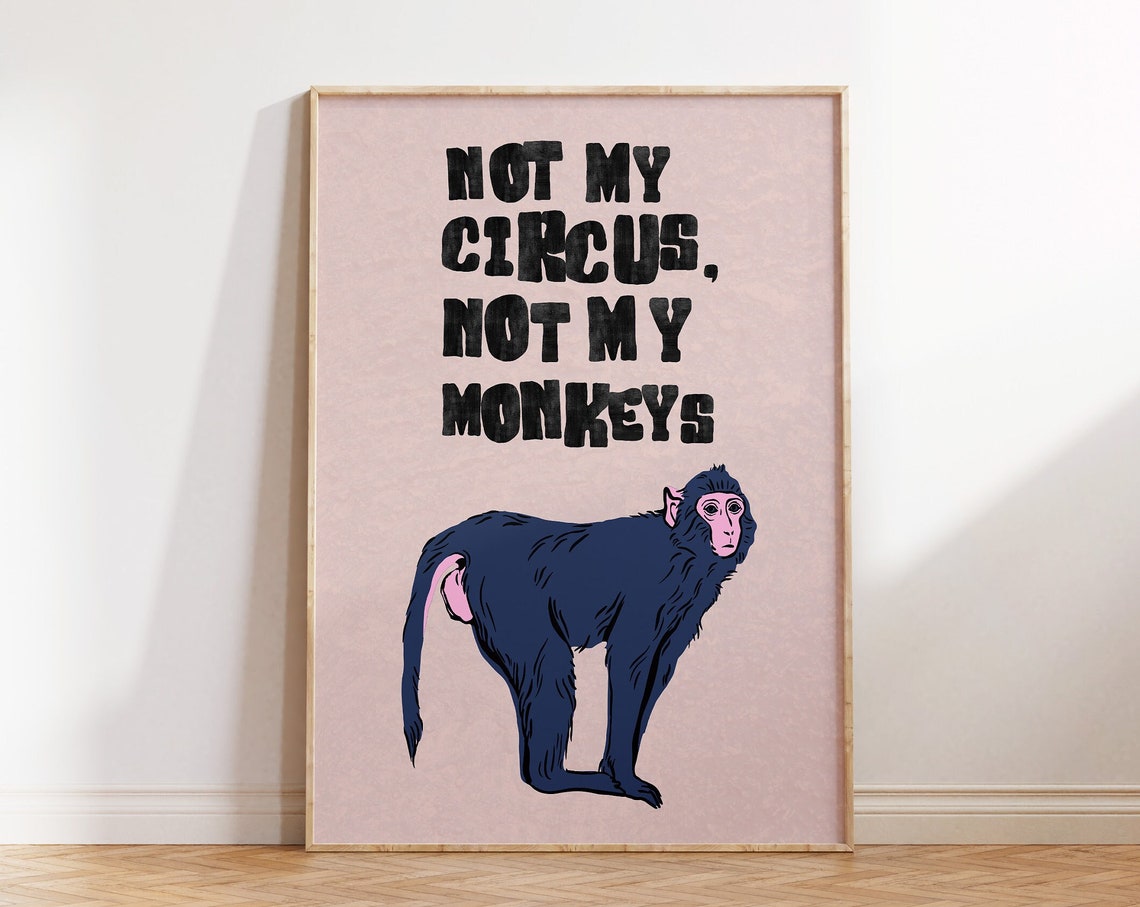 Not My Circus Not My Monkeys Poster Funny Monkey Quote Decor Art