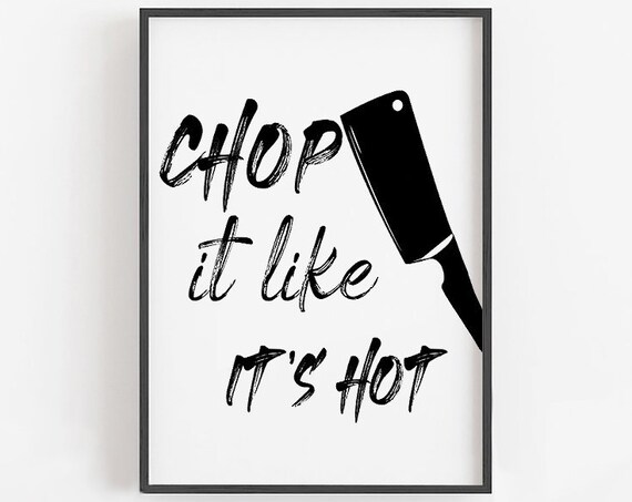 Chop It Like Its Hot Sign Funny Kitchen Signs Kitchen Wall Art Kitchen Decor Cute Kitchen Signs Print