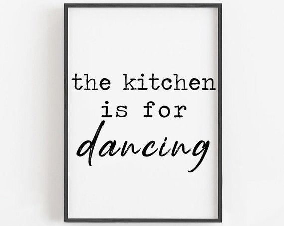 The Kitchen Is For Dancing Kitchen Wall Art Kitchen Decor Kitchen Signs Kitchen Quotes Kitchen Print Kitchen Wall Decor