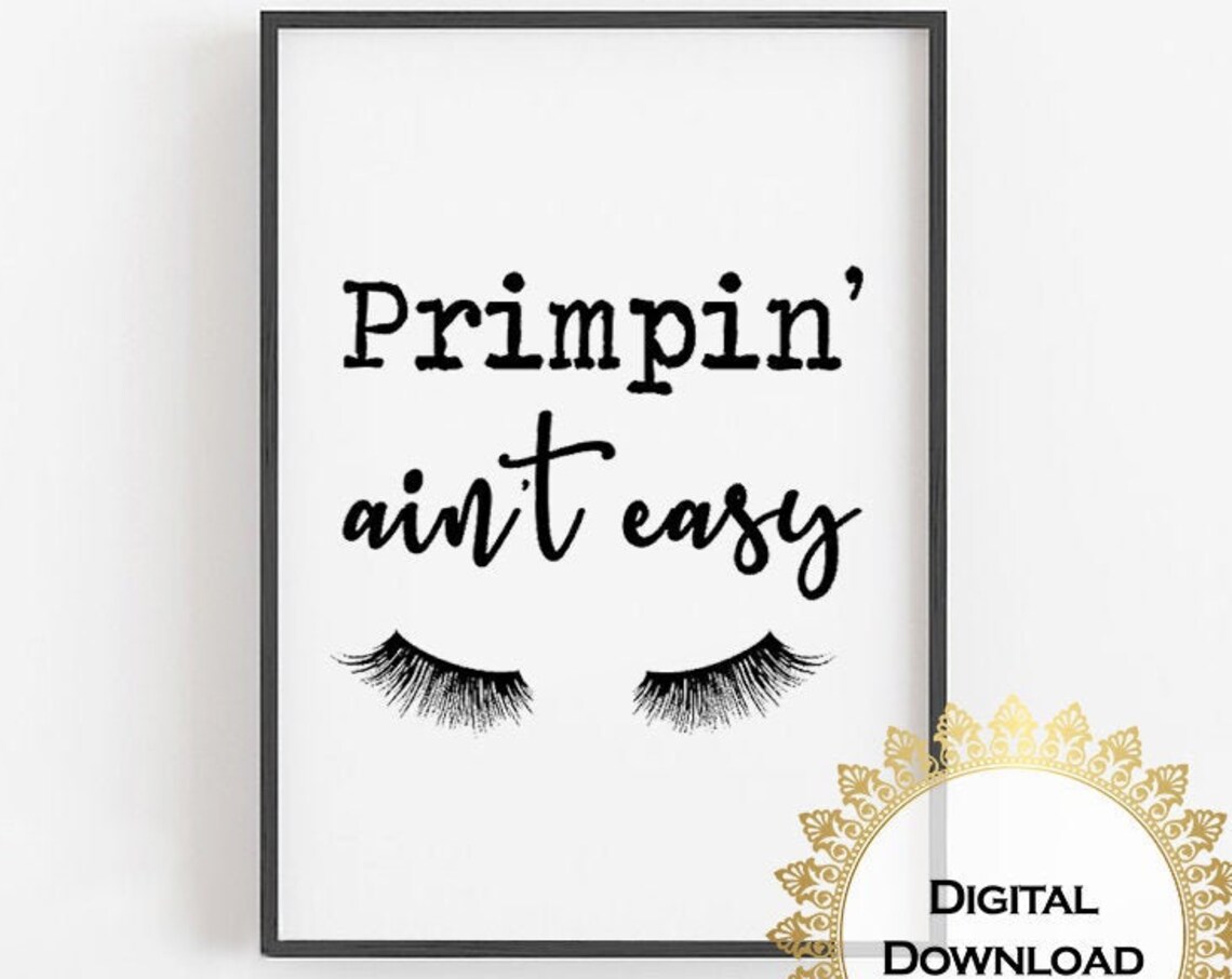 Primpin Aint Easy Eyelashes Funny Beauty Bathroom Quote Poster