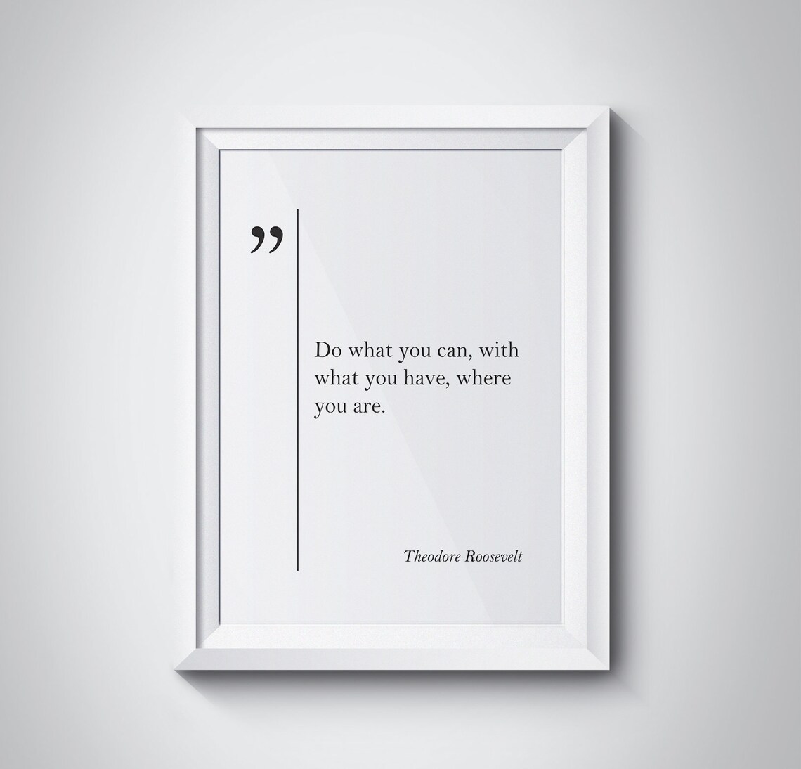 Theodore Roosevelt Do What You Can Have Are Quote Inspiration Poster