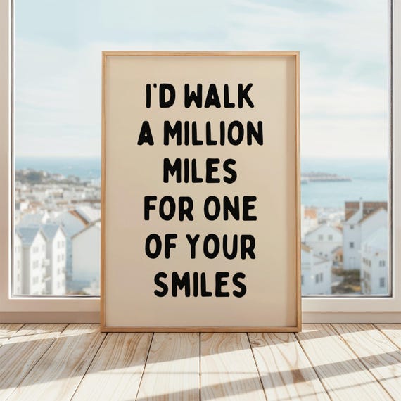 Id Walk A Million Miles For One Of Your Smiles Poster Cute Romantic Wall Art Print Living Room Prints Gift Beige Black