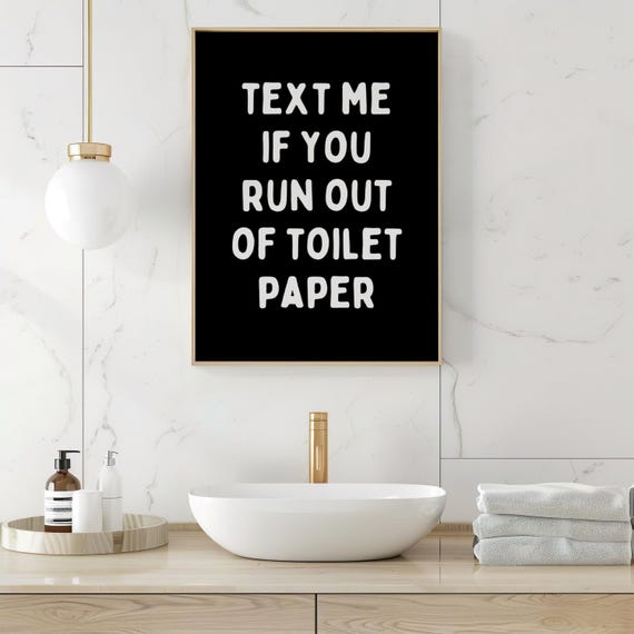 Text Me If You Run Out Of Toilet Paper Poster Funny Bathroom Wall Art Print Black White