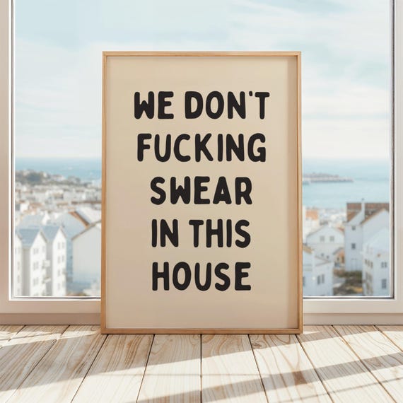 We Dont Fucking Swear In This House Poster Funny Profanity Wall Art Sarcastic Quote Offensive Rude Print Beige Black