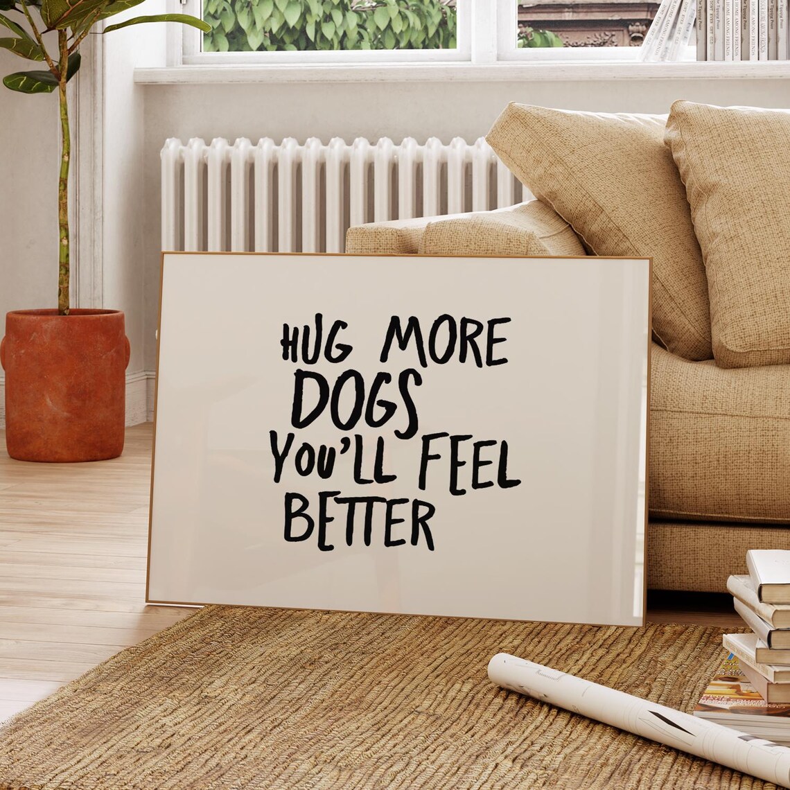 Hug More Dogs You Will Feel Better Funny Dog Lover Quote Poster
