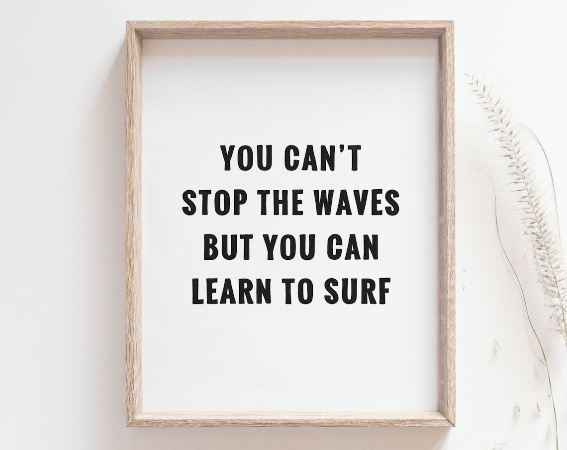 You Can't Stop the Waves Surf Quote Art Print