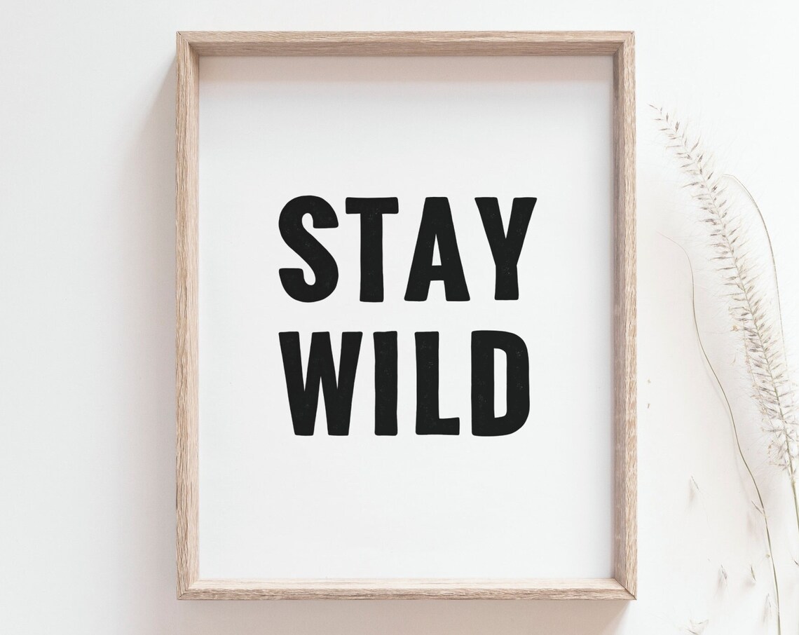 Stay Wild Black and White Quote Art Print