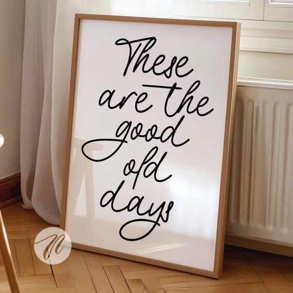 These Are The Good Old Days Quote Poster, Retro Nostalgic