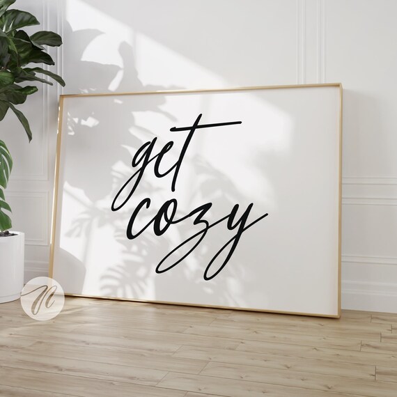 Get Cozy Flowing Script Minimalist Black On White Typography Wall Art