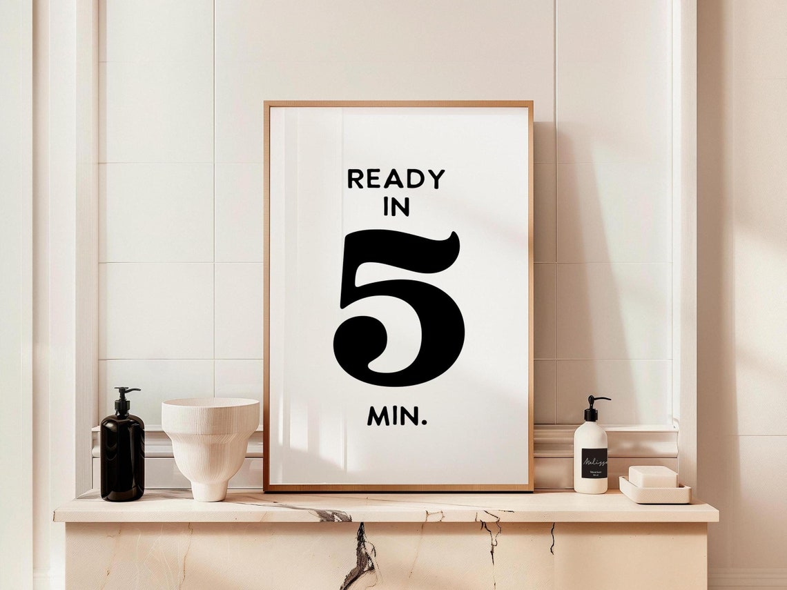 Ready in 5 Min Funny Bathroom Quote Minimalist Typography Poster