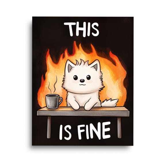 This Is Fine Dog Print Funny Pet Wall Art Meme Gift Puppy Artwork Doggo Poster Humorous Gifts Quirky Home Decor