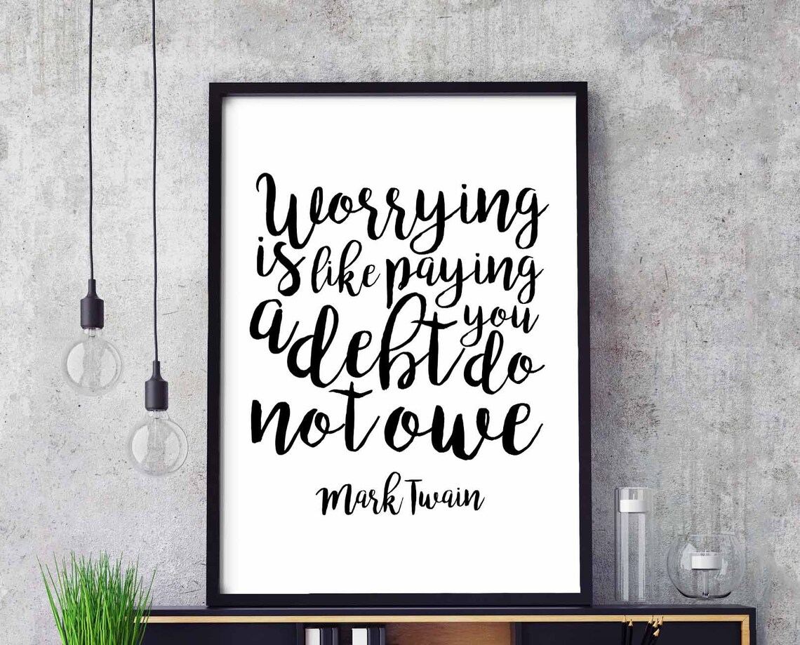 Mark Twain Worrying Is Like Paying a Debt You Do Not Owe Wise Quote Poster