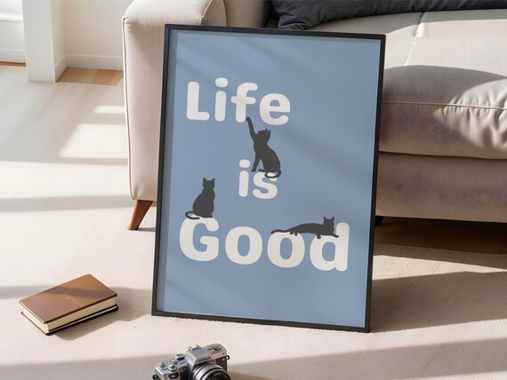 Life Is Good Cat Poster, Positivity Quote
