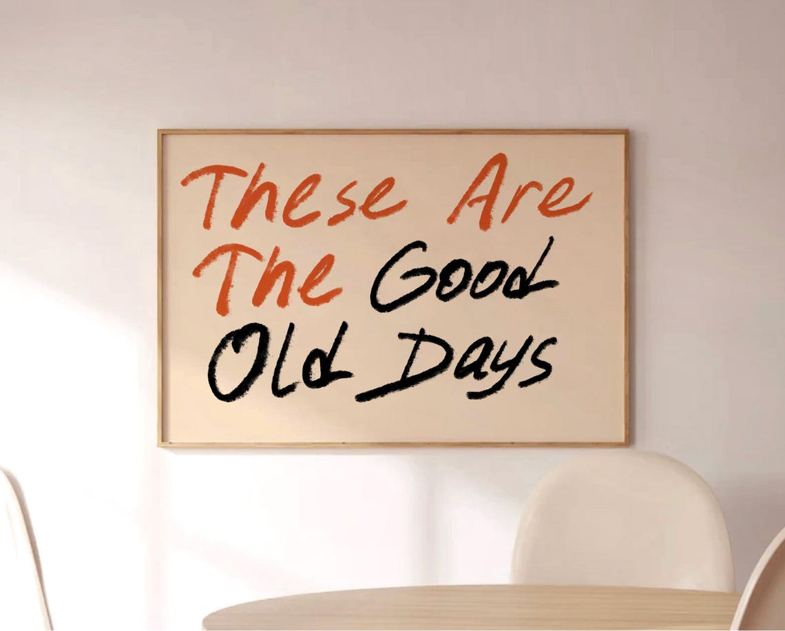 These Are The Good Old Days Handwritten Quote Nostalgia Poster - Image 3