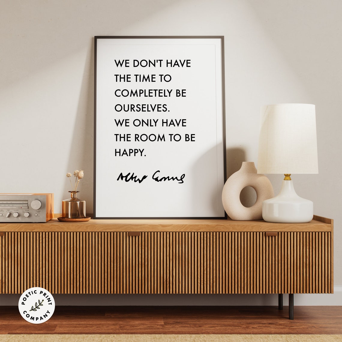 Albert Camus We Dont Have Time To Completely Be Ourselves Happy Poster - Image 2