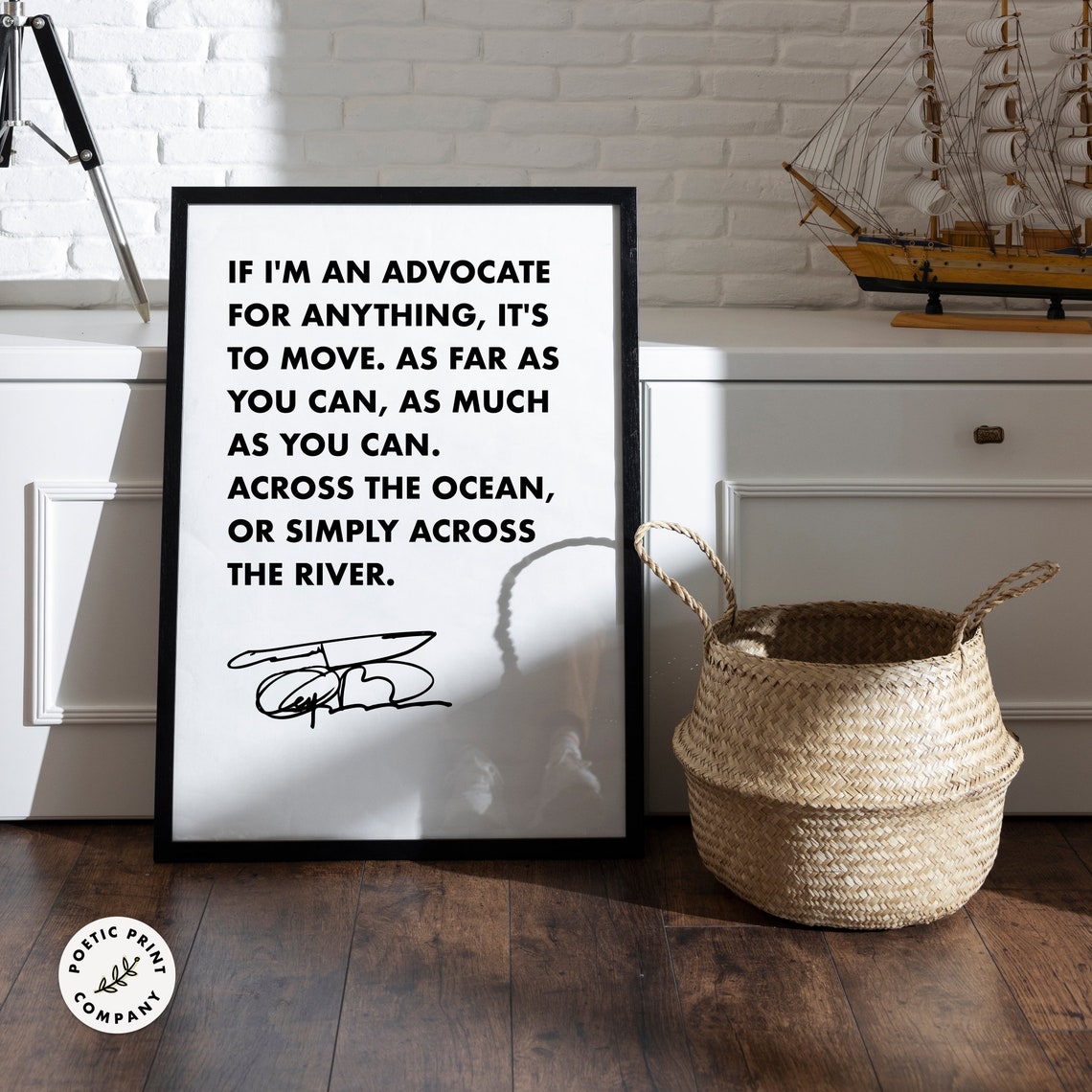 Anthony Bourdain If Im An Advocate For Anything Its To Move Poster - Image 2
