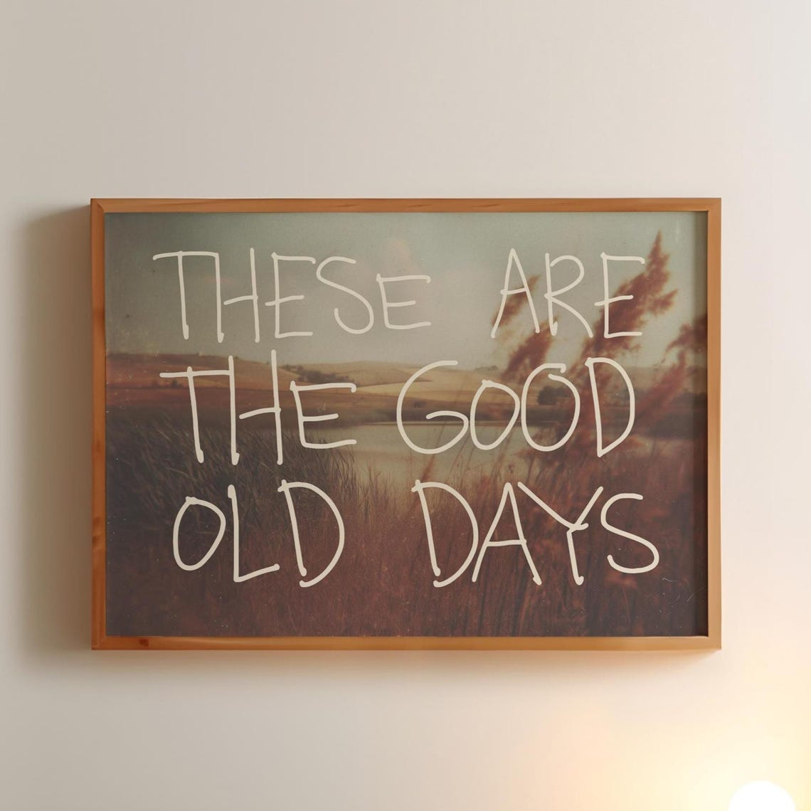 These Are the Good Old Days Handwritten Sunset Field Quote Poster