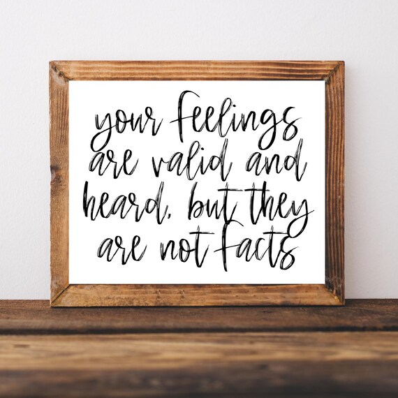 Your Feelings Are Valid and Heard but They Are Not Facts Poster