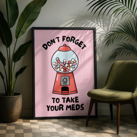 Don't Forget To Take Your Meds Quote Art Print