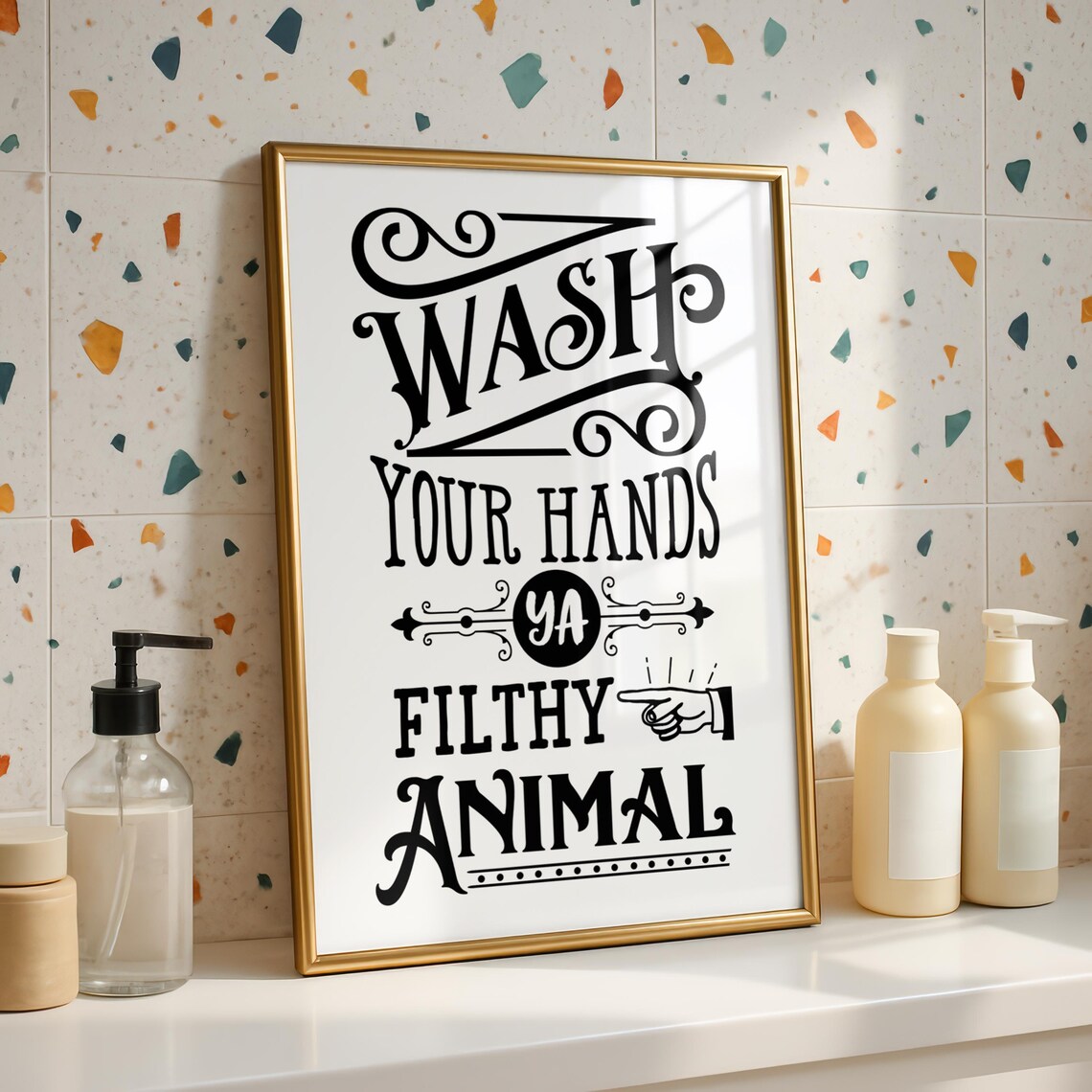 Wash Your Hands You Filthy Animal Poster