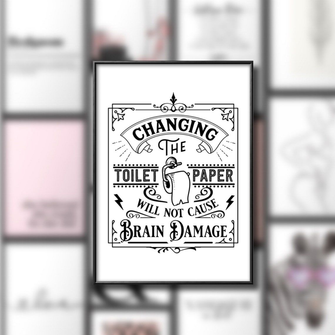 Changing the Toilet Paper Will Not Cause Brain Damage Funny Poster